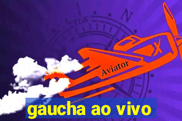 gaucha ao vivo